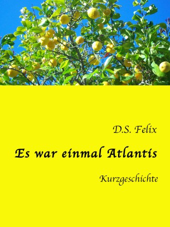 Es war einmal Atlantis © D.S. Felix 2015